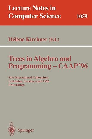 Trees In Algebra And Programming CAAP 96 21st International Colloquium Link Ping Sweden April 22 24 1996 Proceedings  LNCS 1059