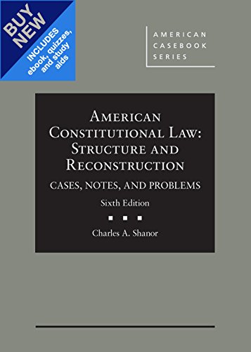 american constitutional law structure and reconstruction cases notes and problems 6th edition charles shanor