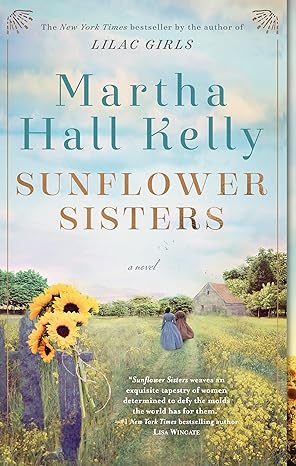 sunflower sisters a novel  martha hall kelly 1524796425, 978-1524796426