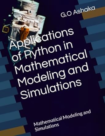 applications of python in mathematical modeling and simulations mathematical modeling and simulations 1st