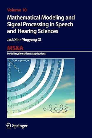 mathematical modeling and signal processing in speech and hearing sciences volume 10 1st edition jack xin,