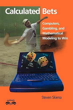 calculated bets computers gambling and mathematical modeling to win 1st edition steven s. skiena 0521009626,