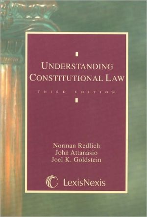 understanding constitutional law 3rd edition norman redlich, john b. attanasio, joel k. goldstein 0820561371,
