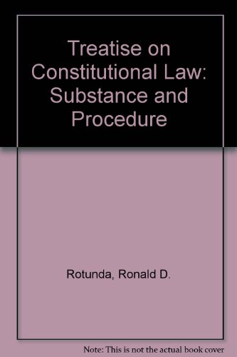 treatise on constitutional law substance and procedure 2nd edition ronald d. rotunda,  john e. nowak,  j.