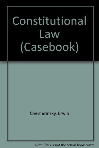 constitutional law 1st edition erwin chemerinsky 0735520615, 9780735520615