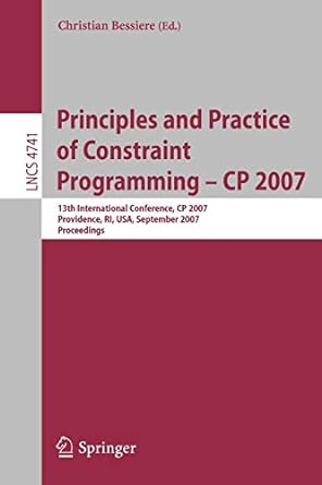 principles and practice of constraint programming cp 2007 13th international conference cp 2007 providence ri