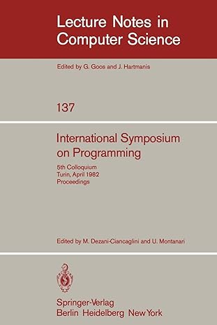 international symposium on programming 5th colloquium turin april 1982 proceedings lncs 137 1st edition m.