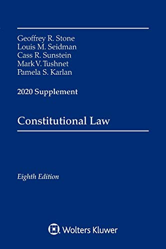 constitutional law 8th edition geoffrey r. stone , louis m. seidman, cass r. sunstein, mark v. tushnet ,