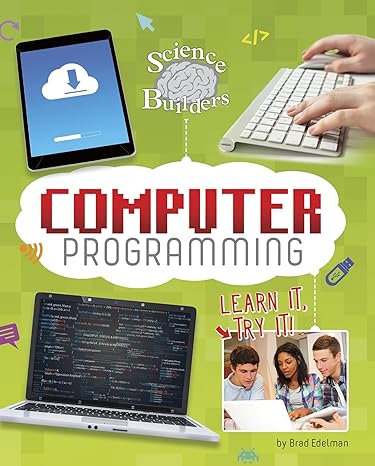 computer programming learn it try it 1st edition brad edelman 151576429x, 978-1515764298