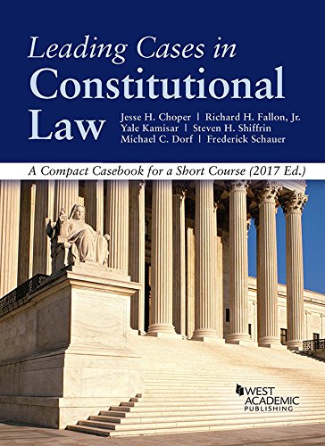 leading cases in constitutional law 2017 edition jesse choper, richard fallon jr. jr , yale kamisar , steven