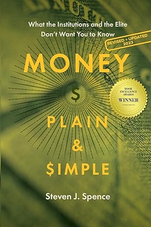 money plain and simple what the institutions and the elite do not want you to know 2nd edition steven j