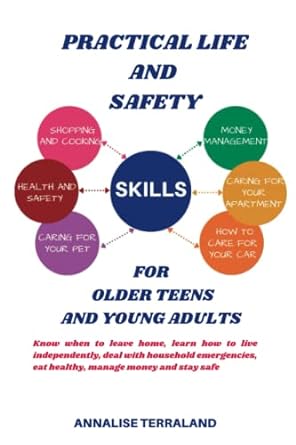 practical life and safety skills for older teens and young adults know when to leave home learn how to live
