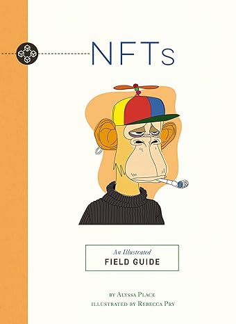 nfts an illustrated field guide 1st edition alyssa place ,rebecca pry 1951511638, 978-1951511630