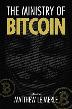 the ministry of bitcoin 1st edition matthew le merle ,michael mcconnell ,andy meaden 1950248097,