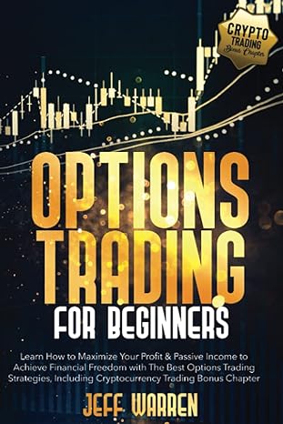 options trading for beginners learn how to maximize your profit and passive income to achieve financial
