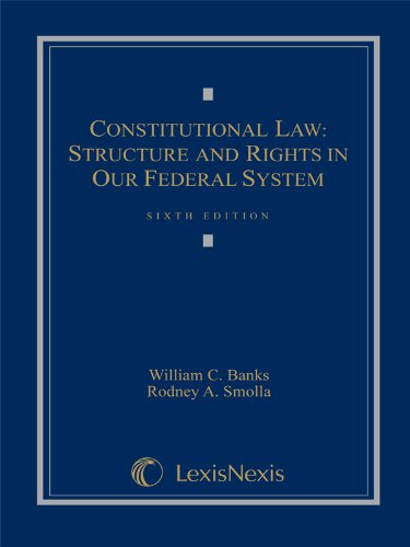 constitutional law structure and rights in our federal system 6th edition william c. banks, rodney smolla