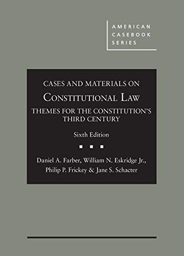 cases and materials on constitutional law themes for the constitutions third century 6th edition daniel
