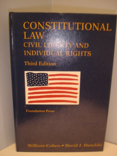 constitutional law civil liberty and individual rights 3rd edition william cohen, david j. danielski