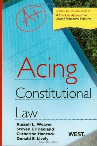 acing constitutional law 1st edition russell weaver , steve friedland , catherine hancock , donald lively