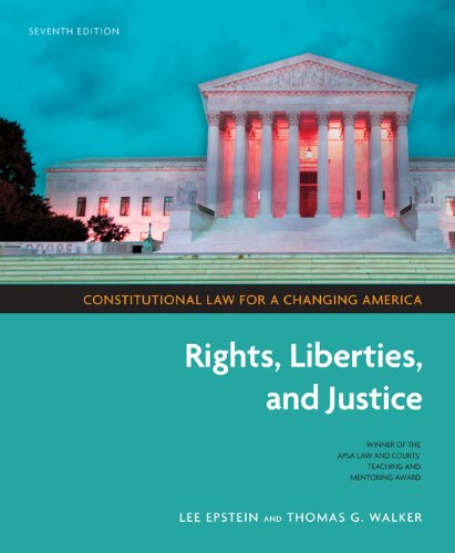 constitutional law for a changing america rights liberties and justice 7th edition lee j. epstein,  thomas g.