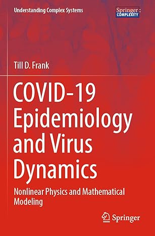 covid 19 epidemiology and virus dynamics nonlinear physics and mathematical modeling 1st edition till d.