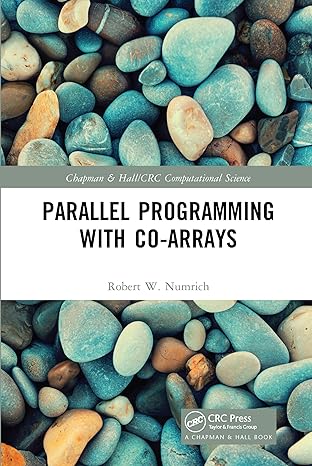 parallel programming with co arrays 1st edition robert w. numrich 0367571099, 978-0367571092
