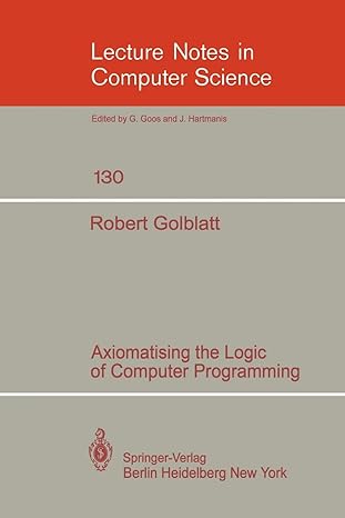 axiomatising the logic of computer programming lncs 130 1st edition r. goldblatt 3540112103, 978-3540112105