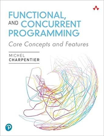 functional and concurrent programming  core concepts and features 1st edition michel charpentier 0137466544,