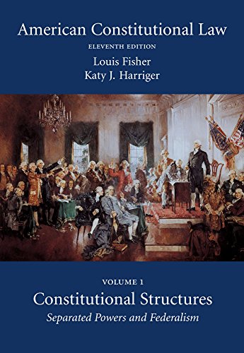 american constitutional law constitutional structures separated powers and federalism volume 1 11th edition