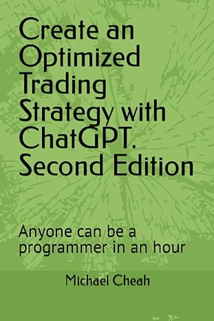 create an optimized trading strategy with chatgpt  anyone can be a programmer in an hour 2nd edition michael