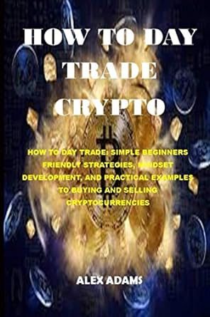 how to day trade crypto how to day trade simple beginners friendly strategies mindset development and