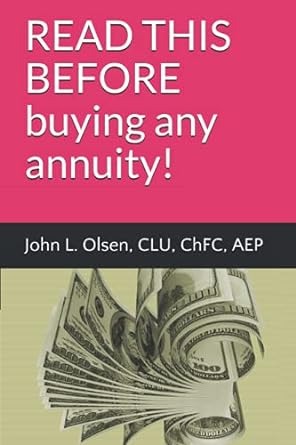 read this before buying any annuity 1st edition john l olsen 1521599475, 978-1521599471