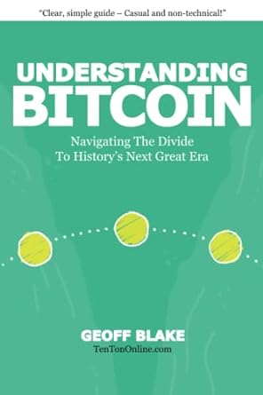 understanding bitcoin navigating the divide to history s next great era 1st edition geoff blake 979-8532784697