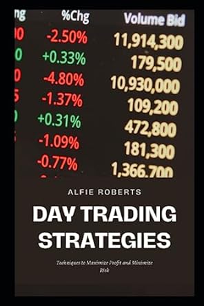 day trading strategies techniques to maximize profit and minimize risk 1st edition alfie roberts