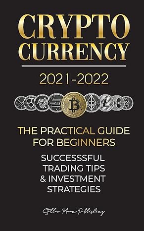 crypto currency 2021 2022 sce baub3 the practical guide for beginners successsful trading tips and investment