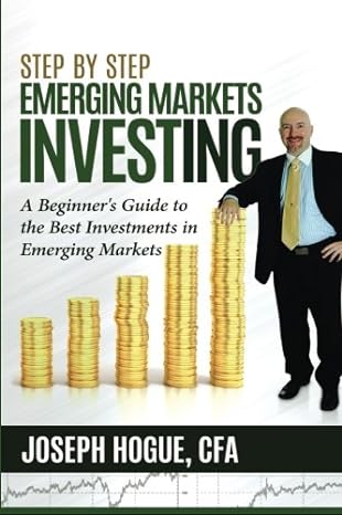 step by step emerging markets investing a beginners guide to the best investments in emerging markets 1st