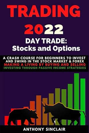 trading 2022 day trade stocks and options a crash course for beginners to invest in the stock market and