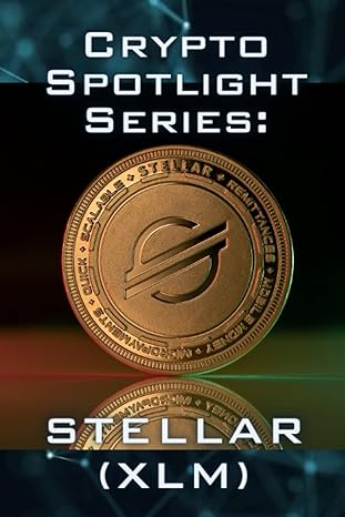 crypto spotlight series stellar 1st edition nott u.r. keys 979-8854244602