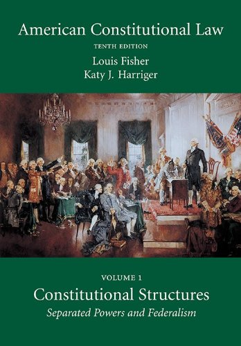 american constitutional law constitutional structures separated powers and federalism volume 1 10th edition