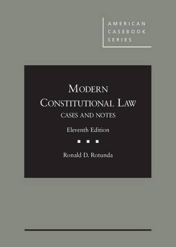 modern constitutional law cases and notes 11th edition ronald rotunda 1628102225, 9781628102222