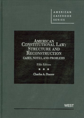american constitutional law structure and reconstruction cases notes and problems 5th edition charles shanor