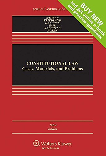 constitutional law cases materials and problems 3rd edition russell l. weaver, steven i. friedland, catherine