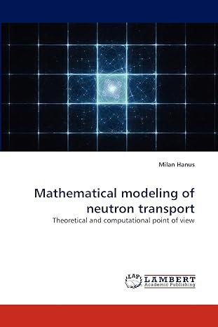 mathematical modeling of neutron transport theoretical and computational point of view 1st edition milan