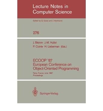 ecoop 87 european conference on object oriented programming lncs 276 1st edition j. bezivin ,j. m. hullot ,p.
