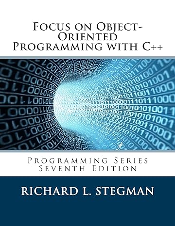 focus on object oriented programming with c++ programming series 7th edition richard l stegman 1979943699,