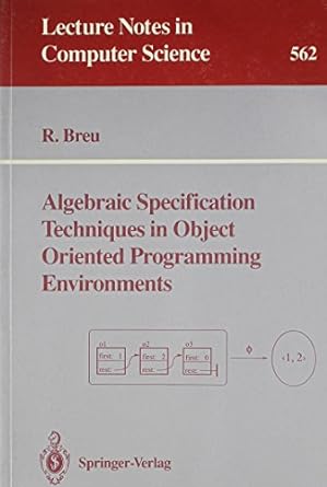 algebraic specification techniques in object oriented programming environments lncs 562 1st edition r. breu