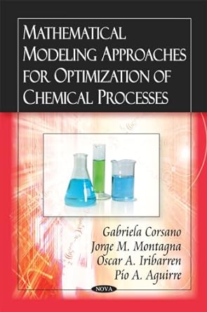 mathematical modeling approaches for optimization of chemical processes 1st edition gabriela corsano, jorge