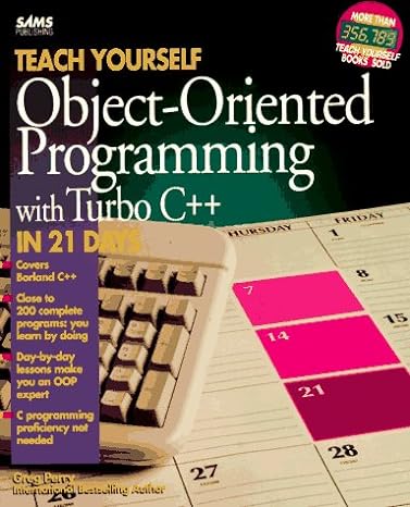 teach yourself object oriented programming with turbo c++ in 21 days 1st edition greg m. perry 0672303078,
