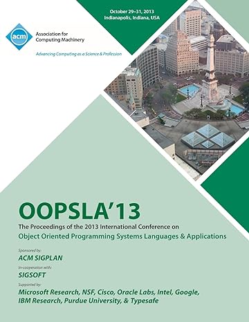 oopsla 13 proceedings of the 2013 international conferenceon object oriented programming systems languages