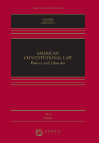 american constitutional law powers and liberties 6th edition calvin r. massey, brannon p. denning